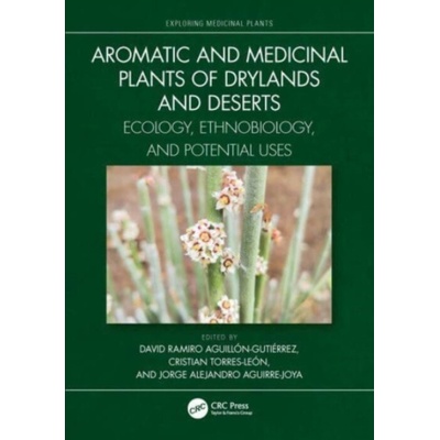 Aromatic and Medicinal Plants of Drylands and Deserts Taylor & Francis Ltd