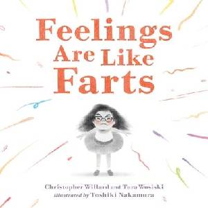 Feelings Are Like Farts | Tara Wosiski, Toshiki Nakamura (ISBN: 9781250903075)