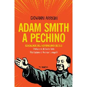 Adam Smith a Pechino. Genealogie del ventunesimo secolo | Giovanni Arrighi (2021)