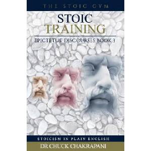 Stoic Training: Epictetus' Discourses Book 3 | Chuck Chakrapani (2018)