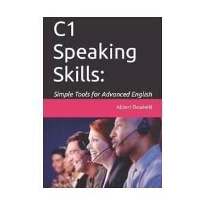 C1 Speaking Skills: Simple Tools for Advanced English (ISBN: 9781549678509)