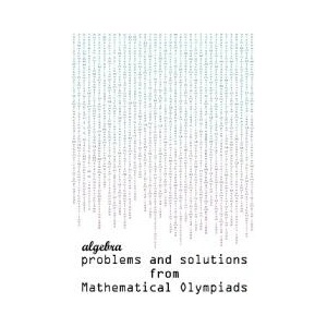 Algebra Problems and Solutions from Mathematical Olympiads | Todev (ISBN: 9780982771310)