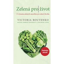 Zelená pro život - O významu zelených smoothies pro zdraví člověka - Boutenko Victoria