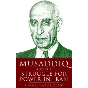 Musaddiq and the Struggle for Power in Iran | Homa Katouzian (ISBN: 9781860642906)