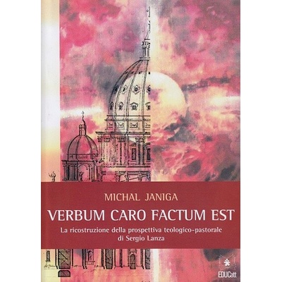 Verbum caro factum est - La ricostruzione della prospettiva teologico-pastorale di Sergio Lanza