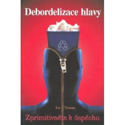Debordelizace hlavy | Ivo Toman