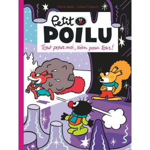 Petit Poilu - Tome 27 - Tout pour moi, rien pour tous ! | Fraipont Céline (ISBN: 9791034762637)