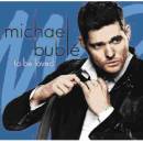 BUBLE, MICHAEL - TO BE LOVED CD