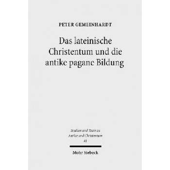 Das lateinische Christentum und die antike pagane Bildung | Peter Gemeinhardt