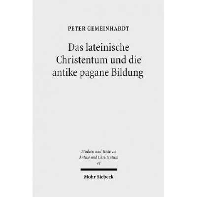 Das lateinische Christentum und die antike pagane Bildung | Peter Gemeinhardt