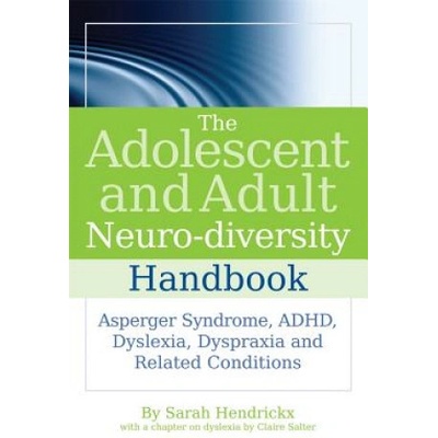 The Adolescent and Adult Neuro-Diversity Handbook: Asperger Syndrome, Adhd, Dyslexia, Dyspraxia and Related Conditions - (Salter Claire) – Hledejceny.cz