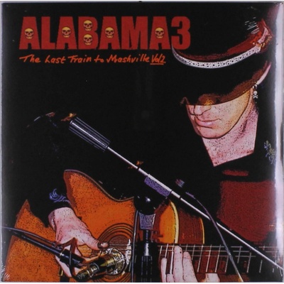 Alabama 3 - ALABAMA 3 - LAST TRAIN TO MASHVILLE VOL2. Vinyl