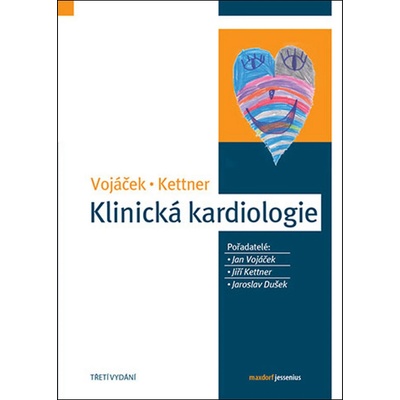 Klinická kardiologie, 3. aktualizované vydání - Jan Vojáček; Jiří Kettner