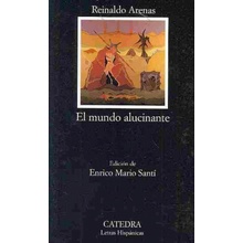 El mundo alucinante : una novela de aventuras Reinaldo Arenas