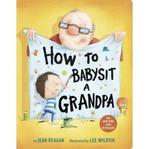 How to Babysit a Grandpa | Jean Reagan, Lee Wildish (ISBN: 9781524772550)