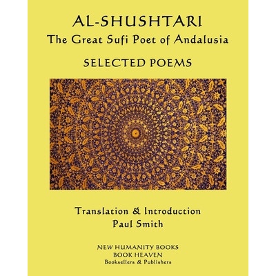 AL-SHUSHTARI The Great Sufi Poet of Andalusia SELECTED POEMS: Selected Poems