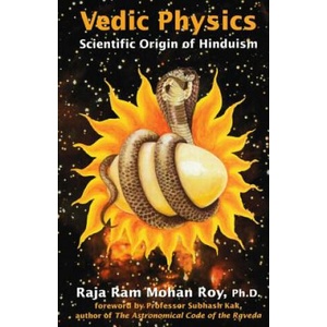 Vedic Physics: Scientific Origin of Hinduism | Raja Ram Mohan Roy (ISBN: 9781988207049)