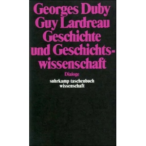 Geschichte und Geschichtswissenschaft | Georges Duby, Guy Lardreau (1982)