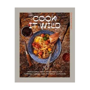 Cook It Wild: Sensational Prep-Ahead Meals for Camping, Cabins, and the Great Outdoors | Nuttall-Smith, Chris (ISBN: 9780593578476)