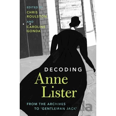 Decoding Anne Lister - Caroline Gonda