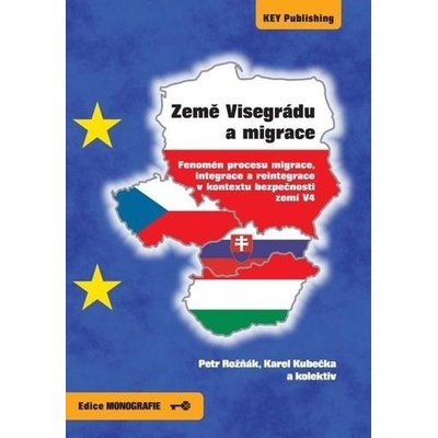 Země Visegrádu a migrace - Petr Rožnák; Karel Kubečka
