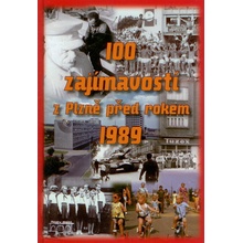 100 ZAJÍMAVOSTÍ Z PLZNĚ PŘED ROKEM 1989