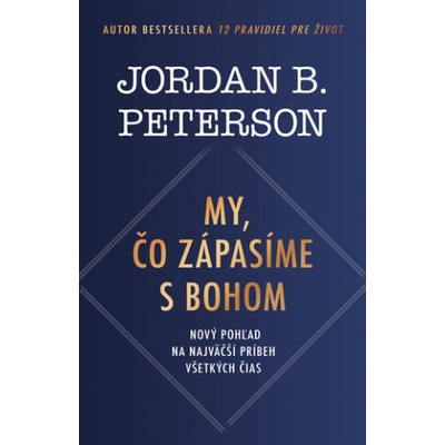 My, čo zápasíme s Bohom | Jordan B. Peterson