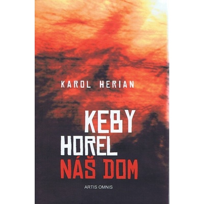 Keby horel náš dom - Karol Herian