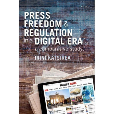 Press Freedom and Regulation in a Digital Era A Comparative Study