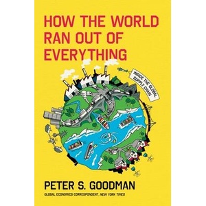 How the World Ran Out of Everything | GOODMAN PETER S (ISBN: 9780063257924)