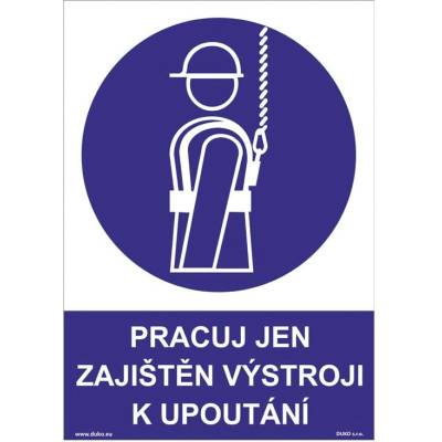 DUKO PRACUJ JEN ZAJIŠTĚN VÝSTROJI K UPOUTÁNÍ Formát: 148 x 210 mm, Materiál: plast 1 mm, samolepící vinylová fólie