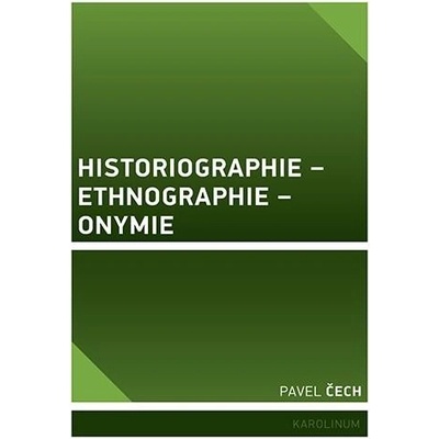 Historiographie - Ethnographie - Onymie Untersuchungen zu den grundlegenden Diskursen der alten Levante - Čech Pavel