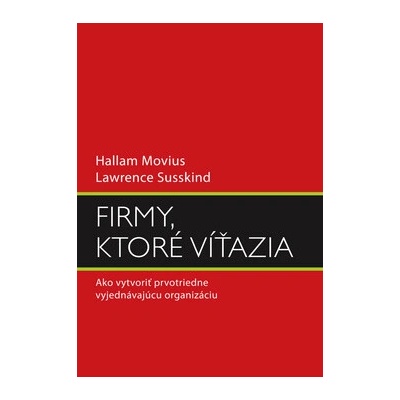 Firmy, ktoré víťazia - Hallam Movius; Lawrence Susskind