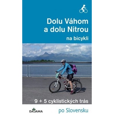 Dolu Váhom a dolu Nitrou na bicykli