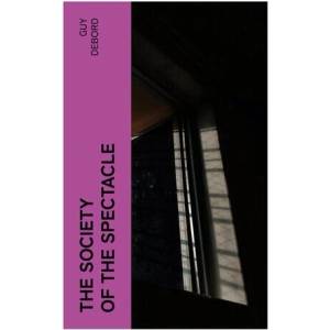 The Society of the Spectacle (ISBN: 9788027381135)