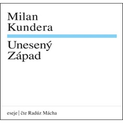 Milan Kundera Unesený západ - Milan Kundera