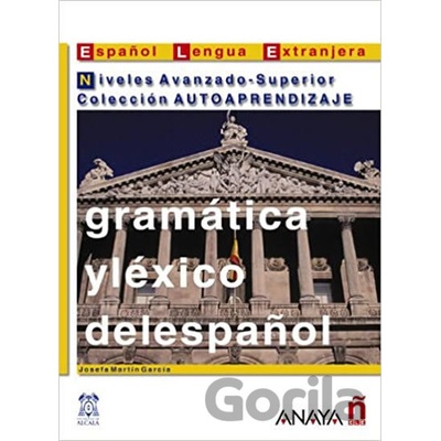 Gramática y léxico del espaňol: Avanzado-Superior - Martin Josefa Garcia