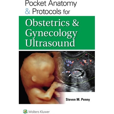 Pocket Anatomy & Protocols for Obstetrics & Gynecology Ultrasound - STEVEN M. PENNY