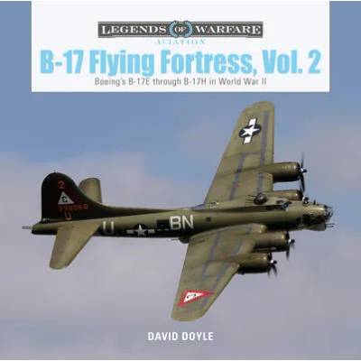 B-17 Flying Fortress, Vol. 2: Boeing's B-17E through B-17H in World War II | David Doyle