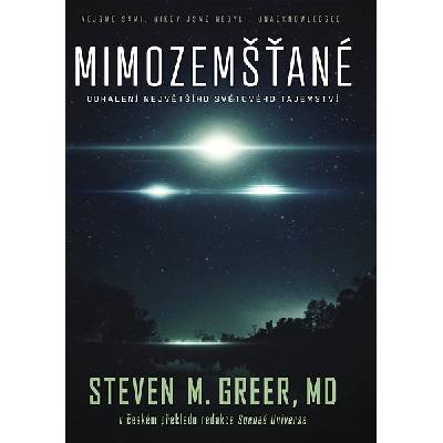 Mimozemšťané: Odhalení největšího světového tajemství - Steven M. Greer