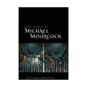 Best of Michael Moorcock | Michael Moorcock (ISBN: 9781892391865)