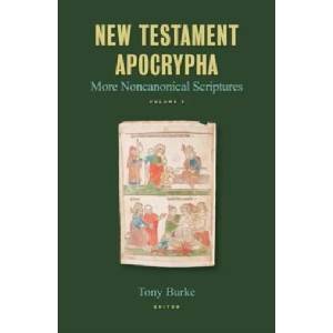 New Testament Apocrypha: More Noncanonical Scriptures Volume 3 | Tony Burke (ISBN: 9780802877932)