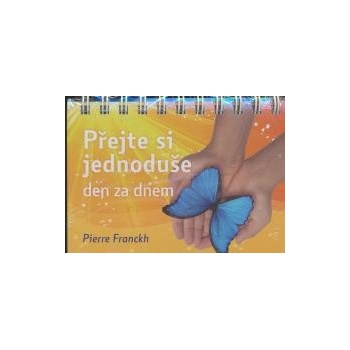 Přejte si jednoduše den za dnem - Pierre Franckh