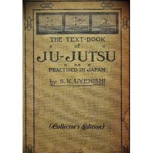 TEXT-BOOK of JU-JUTSU as practised in Japan (Collector's Edition) | S K Uyenishi (ISBN: 9780244135263)