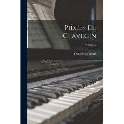 Pi?ces de clavecin; Volume 2