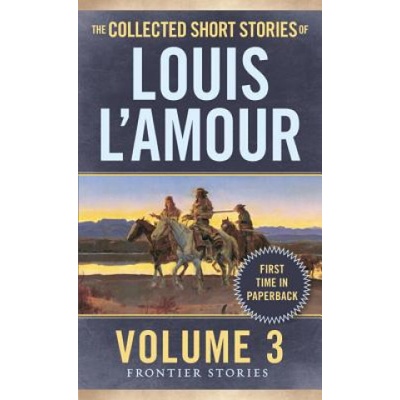 Collected Short Stories of Louis L'Amour, Volume 3 – Hledejceny.cz