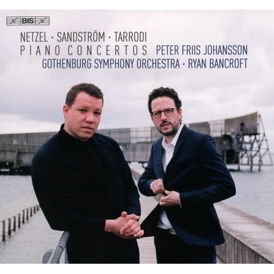 Netzel/Sandstrm/Tarrodi: Piano Concertos