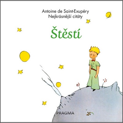 Štěstí - Nejkrásnější citáty - 2.vydání - Antoine de Saint-Exupéry