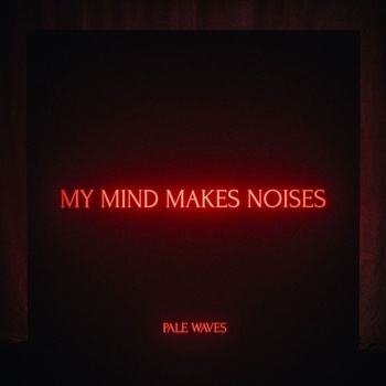 Pale Waves - My Mind Makes Noises (2 LP) (5060257961184)