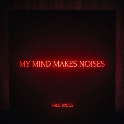 Pale Waves - My Mind Makes Noises (2 LP) (5060257961184)